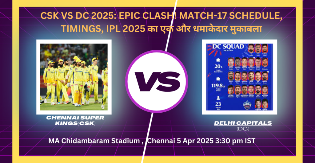 CSK vs DC 2025 Epic Clash! Match-17